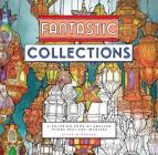 Fantastic Collections: A Coloring Book of Amazing Things Real and Imagined By Steve McDonald (Illustrator) Cover Image