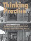 Thinking Practice: Reflections on Architectural Research and Building Work Cover Image