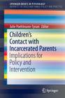 Children's Contact with Incarcerated Parents: Implications for Policy and Intervention (Advances in Child and Family Policy and Practice) By Julie Poehlmann-Tynan (Editor) Cover Image
