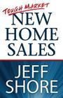 Tough Market New Home Sales By Shore Jeff Cover Image