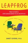 Leapfrog: How to hold a civil conversation in an uncivil era By Janet Givens M. a. Cover Image