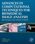 Advances in Computational Techniques for Biomedical Image Analysis: Methods and Applications By Deepika Koundal (Editor), Savita Gupta (Editor) Cover Image