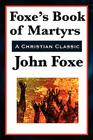 Foxe's Book of Martyrs By John Foxe Cover Image