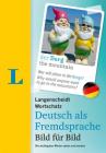 Langenscheidt Wortschatz Deutsch ALS Fremdsprache Bild Fuer Bild - German Vocabulary Picture by Picture: Die Wichtigsten Woerter Sehen Und Merken  Cover Image