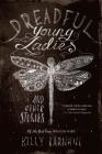Dreadful Young Ladies and Other Stories By Kelly Barnhill Cover Image