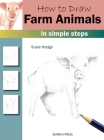 How to Draw Farm Animals In Simple Steps By Susie Hodge Cover Image
