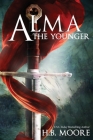 Alma the Younger By Heather B. Moore, H. B. Moore Cover Image