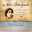 ADA Blackjack Lib/E: A True Story of Survival in the Arctic By Jennifer Niven, Laural Merlington (Read by) Cover Image