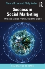 Success in Social Marketing: 100 Case Studies From Around the Globe By Nancy R. Lee, Philip Kotler Cover Image