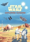 Star Wars: Exploring Tatooine: An Illustrated Guide (Star Wars Books, Star Wars Art, for Kids Ages 4-8) Cover Image