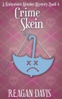 Crime Skein: A Knitorious Murder Mystery Book 6 Cover Image