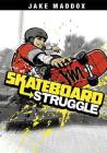 Skateboard Struggle (Jake Maddox Sports Stories) Cover Image