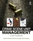 Crime Scene Unit Management: A Path Forward By Edward Wallace, Michael Cunningham, Daniel Boggiano Cover Image