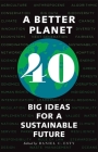 A Better Planet: Forty Big Ideas for a Sustainable Future By Daniel C. Esty (Editor), Ingrid C. Burke (Foreword by) Cover Image