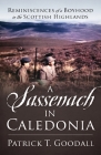A Sassenach in Caledonia: Reminiscences of a Boyhood in the Scottish Highlands By Patrick T. Goodall Cover Image