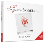 I'm Not Just a Scribble... By Diane Alber, Diane Alber (Illustrator) Cover Image