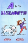 A Is for Elizabeth By Rachel Vail, Paige Keiser (Illustrator) Cover Image