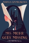 Mrs. Mohr Goes Missing (A Zofia Turbotynska Mystery) By Maryla Szymiczkowa Cover Image