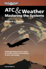 ATC & Weather Mastering the Systems: Understanding How to Work Air Traffic Control and Weather to Best Advantage (Eleanor Friede Book) By Richard L. Collins Cover Image