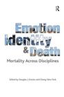 Emotion, Identity and Death: Mortality Across Disciplines By Douglas J. Davies (Editor), Chang-Won Park Cover Image