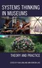 Systems Thinking in Museums: Theory and Practice Cover Image