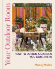 Your Outdoor Room: How to design a garden you can live in By Manoj Malde Cover Image