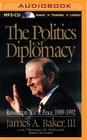 The Politics of Diplomacy: Revolution, War & Peace, 1989-1992 Cover Image