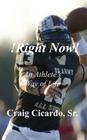 !Right Now!: An Athlete's Way of Life By Craig Cicardo Sr Cover Image
