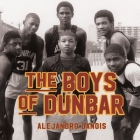 The Boys of Dunbar: A Story of Love, Hope, and Basketball By Alejandro Danois, Mirron Willis (Read by) Cover Image