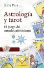 Astrología y Tarot: El juego del autodescubrimiento By Eloy Para Cover Image