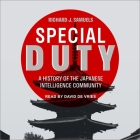 Special Duty Lib/E: A History of the Japanese Intelligence Community By David De Vries (Read by), Richard J. Samuels Cover Image