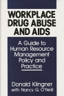 Workplace Drug Abuse and AIDS: A Guide to Human Resource Management Policy and Practice By Donald E. Klingner, Nancy G. O'Neill Cover Image
