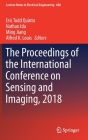 The Proceedings of the International Conference on Sensing and Imaging, 2018 (Lecture Notes in Electrical Engineering #606) By Eric Todd Quinto (Editor), Nathan Ida (Editor), Ming Jiang (Editor) Cover Image