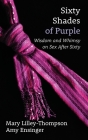 Sixty Shades of Purple By Mary Lilley-Thompson, Amy Ensinger, Dina Hall (Cover Design by) Cover Image