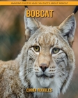 Bobcat: Amazing Photos and Fun Facts about Bobcat Cover Image