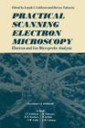 Practical Scanning Electron Microscopy: Electron and Ion Microprobe Analysis By Joseph Goldstein (Editor) Cover Image