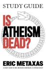 Study Guide Is Atheism Dead? By Eric Metaxas Cover Image