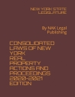 Consolidated Laws of New York Real Property Actions and Proceedings 2020-2021 Edition: By NAK Legal Publishing By New York State Legislature Cover Image