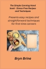 The Simple Canning Hand book - Stress-Free Recipes and Techniques: Presents easy recipes and straightforward techniques for first-time canners Cover Image