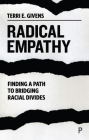 Radical Empathy: Finding a Path to Bridging Racial Divides By Terri E. Givens Cover Image