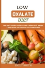 Low Oxalate Diet: Easy and Complete Guide to Lower Oxalate Level, Manage Kidney stones, and Improve Your Overall Health By Emily Smith Cover Image