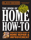 Black & Decker The Book of Home How-to, Updated 2nd Edition: Complete Photo Guide to Home Repair & Improvement Cover Image