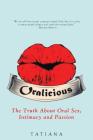 Oralicious: The Truth About Oral Sex, Intimacy and Passion By Tatiana Cover Image
