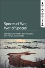 Spaces of War, War of Spaces By Sarah Maltby (Editor), Ben O'Loughlin (Editor), Katy Parry (Editor) Cover Image