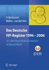 Das Deutsche Ivf - Register 1996 - 2006: 10 Jahre Reproduktionsmedizin in Deutschland By R. E. Felberbaum (Editor), K. Bühler (Editor), H. Van Der Ven (Editor) Cover Image