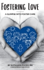 Fostering Love: A Glimpse Into Foster Care By Kathleen M. Paydo, Ron Paydo (Foreword by) Cover Image