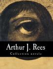Arthur J. Rees, Collection novels By Arthur J. Rees Cover Image