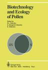 Biotechnology and Ecology of Pollen: Proceedings of the International Conference on the Biotechnology and Ecology of Pollen, 9-11 July, 1985, Universi By David L. Mulcahy (Editor), Gabriella Bergamini Mulcahy (Editor), Ercole Ottaviano (Editor) Cover Image