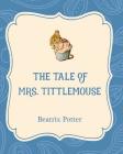 The Tale of Mrs. Tittlemouse By Beatrix Potter, Beatrix Potter (Illustrator) Cover Image