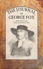 The Journal of George Fox By George Fox, Rufus Jones (Editor) Cover Image